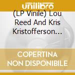 (LP Vinile) Lou Reed And Kris Kristofferson - The Bottom Line Archive Series (3 Lp) vinile