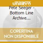 Pete Seeger - Bottom Line Archive Series: In Their Own Words cd