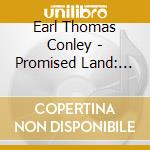 Earl Thomas Conley - Promised Land: The Lost Album cd musicale