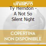 Ty Herndon - A Not So Silent Night cd