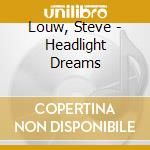 Louw, Steve - Headlight Dreams cd