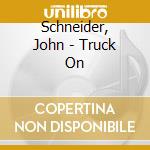 Schneider, John - Truck On cd musicale