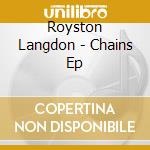 Royston Langdon - Chains Ep cd