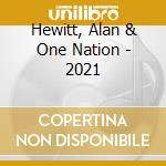 Hewitt, Alan & One Nation - 2021 cd musicale