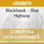Blackhawk - Blue Highway cd