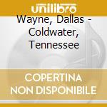 Wayne, Dallas - Coldwater, Tennessee cd