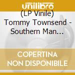 (LP Vinile) Tommy Townsend - Southern Man (Black Friday 2022) lp vinile