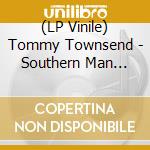 (LP Vinile) Tommy Townsend - Southern Man (Black Friday 2022) vinile