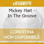 Mickey Hart - In The Groove cd musicale