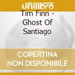 Tim Finn - Ghost Of Santiago cd