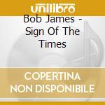 Bob James - Sign Of The Times cd