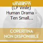 (LP Vinile) Human Drama - Ten Small Fractures vinile