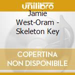 Jamie West-Oram - Skeleton Key cd musicale