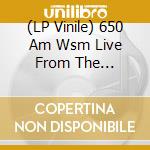 (LP Vinile) 650 Am Wsm Live From The Archives 1 / Various (2 Lp) vinile