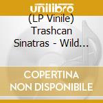 (LP Vinile) Trashcan Sinatras - Wild Pendulum vinile