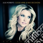 Julie Roberts - Good Wine & Bad Decisions cd