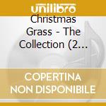 Christmas Grass - The Collection (2 Cd) cd musicale di Christmas Grass