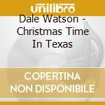 Dale Watson - Christmas Time In Texas cd