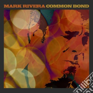 (LP Vinile) Mark Rivera - Common Bond lp vinile di Mark Rivera