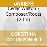 Cedar Walton - Composer/Roots (2 Cd) cd