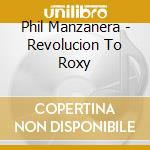 Phil Manzanera - Revolucion To Roxy cd