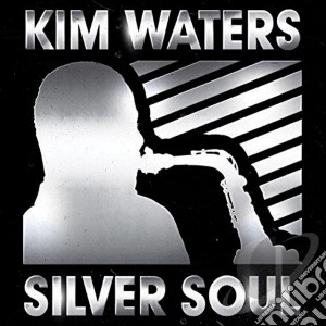Kim Waters - Sliver Soul cd musicale di Kim Waters