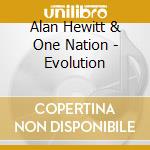 Alan Hewitt & One Nation - Evolution cd musicale di Alan Hewitt & One Nation