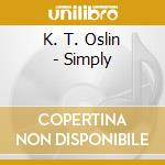 K. T. Oslin - Simply cd musicale di K. T. Oslin