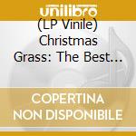 (LP Vinile) Christmas Grass: The Best Of / Various (Green Vinyl) vinile