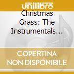 Christmas Grass: The Instrumentals / Various cd