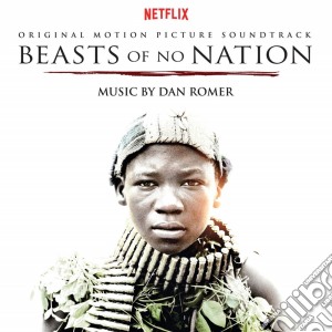 Dan Romer - Beasts Of No Nation cd musicale di Dan Romer