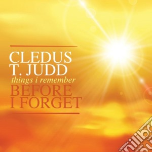 Cledus T. Judd - Things I Remember Before I Forget (3 Cd) cd musicale di Cledus T. Judd