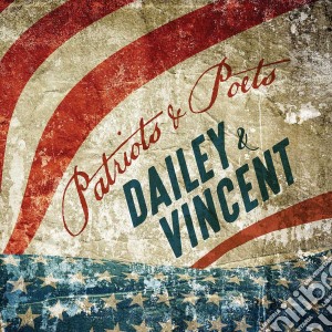 Dailey & Vincent - Patriots And Poets cd musicale di Dailey & Vincent