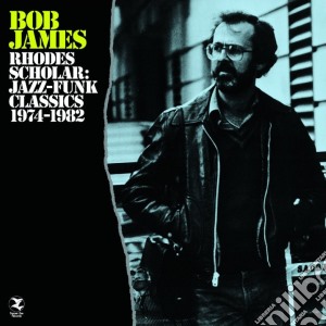Rhodes scholar : jazz-funk classics 1974 cd musicale di Bob James