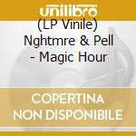 (LP Vinile) Nghtmre & Pell - Magic Hour lp vinile di Nghtmre & Pell