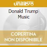 Donald Trump Music cd musicale di Culture Factory