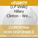 (LP Vinile) Hillary Clinton - We Can Do It (Picture Disc) vinile