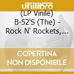 (LP Vinile) B-52'S (The) - Rock N' Rockets, Live Coloured Vinyl (2 Lp) (Rsd 2018) vinile