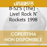 B-52'S (The) - Live! Rock N' Rockets 1998 cd musicale di B