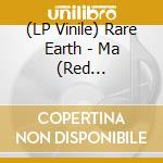 (LP Vinile) Rare Earth - Ma (Red Translucent Vinyl) lp vinile