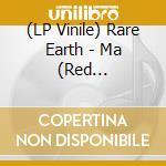 (LP Vinile) Rare Earth - Ma (Red Translucent Vinyl) vinile