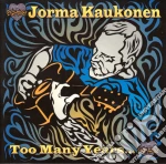 Jorma Kaukonen - Too Many Years cd