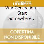 War Generation - Start Somewhere Never Surrender cd musicale di War Generation