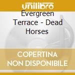 Evergreen Terrace - Dead Horses cd