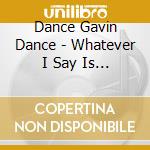 Dance Gavin Dance - Whatever I Say Is Royal Ocean cd