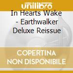 In Hearts Wake - Earthwalker Deluxe Reissue cd