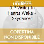 (LP Vinile) In Hearts Wake - Skydancer vinile