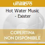 Hot Water Music - Exister cd musicale di Hot Water Music