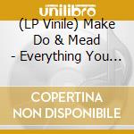 (LP Vinile) Make Do & Mead - Everything You Ever Loved vinile