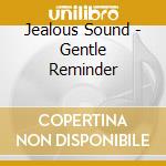 Jealous Sound - Gentle Reminder cd musicale di Jealous Sound